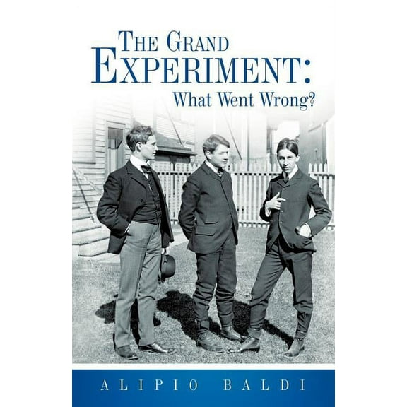 The Grand Experiment: What Went Wrong?