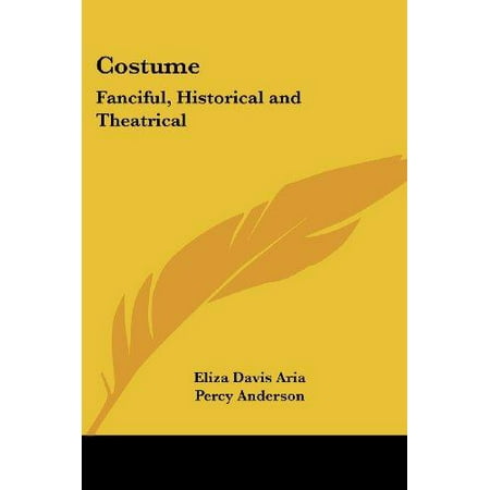 Costume: Fanciful, Historical and Theatrical