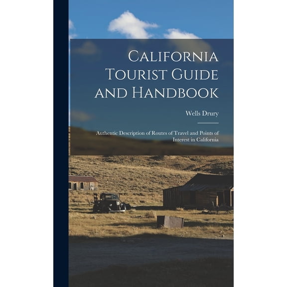 California Tourist Guide and Handbook: Authentic Description of Routes of Travel and Points of Interest in California (Hardcover)