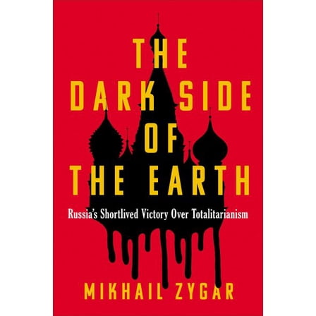 Pre-Owned The Dark Side of the Earth: Russia's Short-Lived Victory Over Totalitarianism (Hardcover) 1668013908 9781668013908