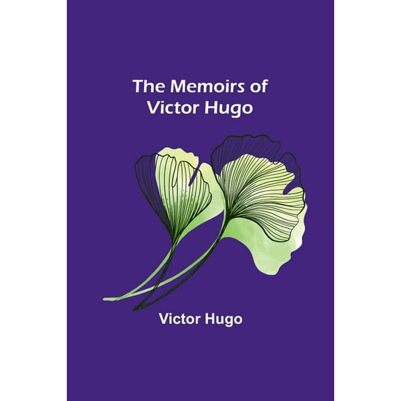 The Memoirs of Victor Hugo, (Paperback)