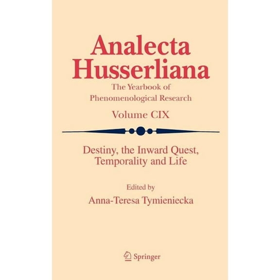 Analecta Husserliana Destiny, the Inward Quest, Temporality and Life, Book 109, (Hardcover)