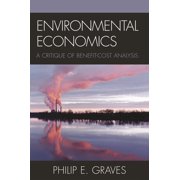 Environmental Economics: A Critique of Benefit-Cost Analysis, (Hardcover)