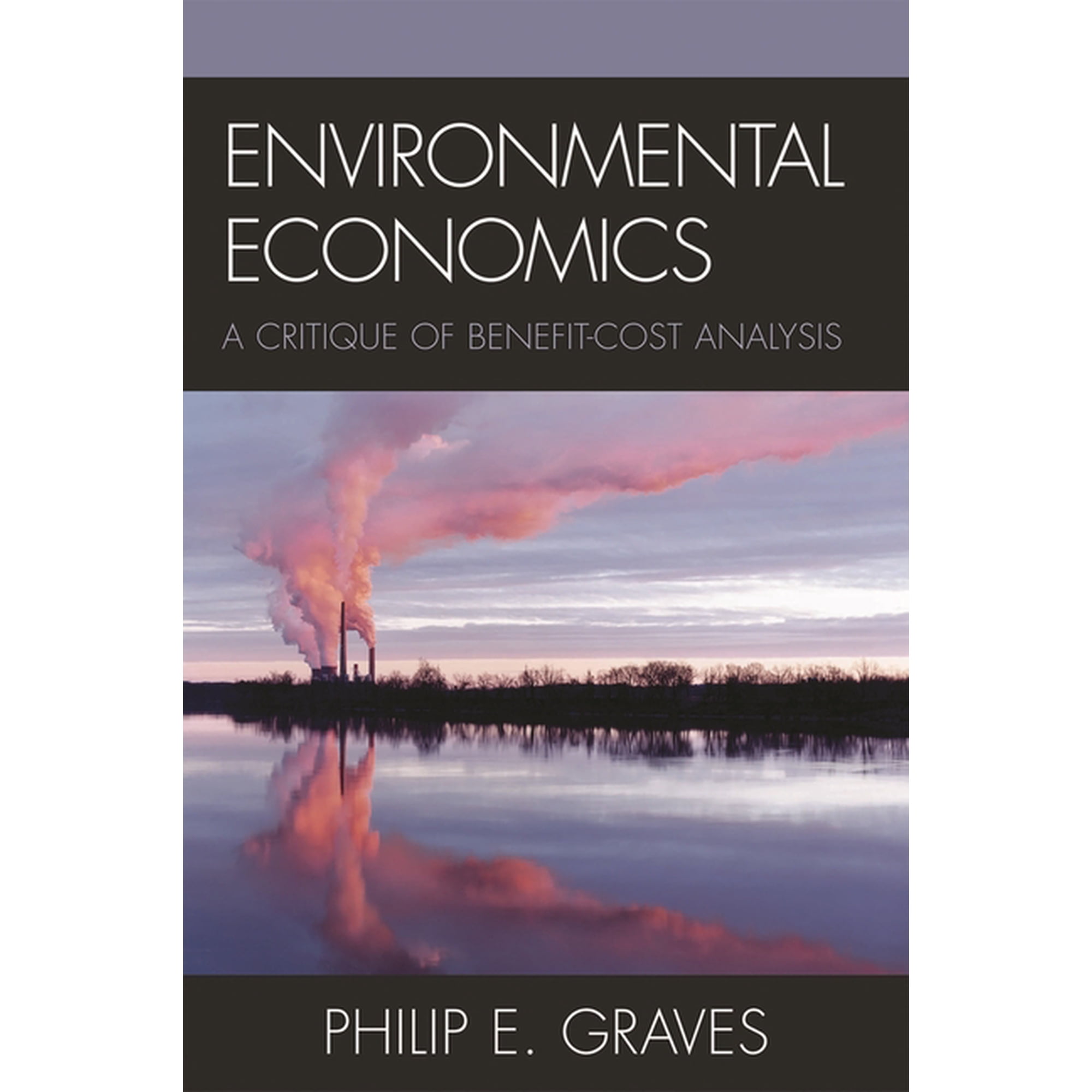 Environmental Economics: A Critique of Benefit-Cost Analysis, (Hardcover)