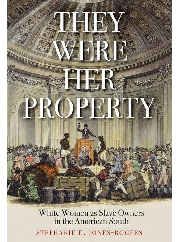 They Were Her Property : White Women as Slave Owners in the American South (Paperback)