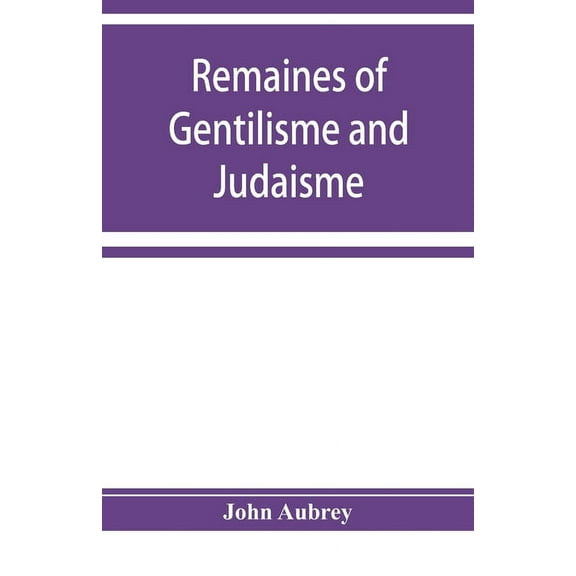 Remaines of Gentilisme and Judaisme, (Paperback)