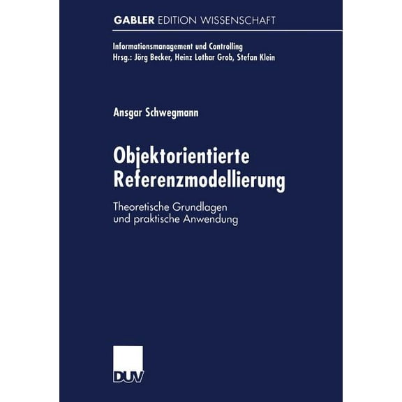 Informationsmanagement Und Controlling Objektorientierte Referenzmodellierung: Theoretische Grundlagen Und Praktische Anwendung, (Paperback)