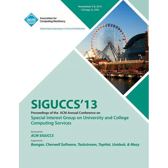 Siguccs 13 Proceedings of the ACM Annual Conference on Special Interest Group on University and College Computing Services (Paperback)