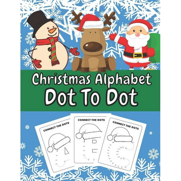 Christmas Alphabet Dot To Dot : Fun and Entertaining Connect The Dots Activity Book for Kids and Toddlers Avesome Xmas Gift or Stocking Filler Idea Education Learning Homeschool (Paperback)