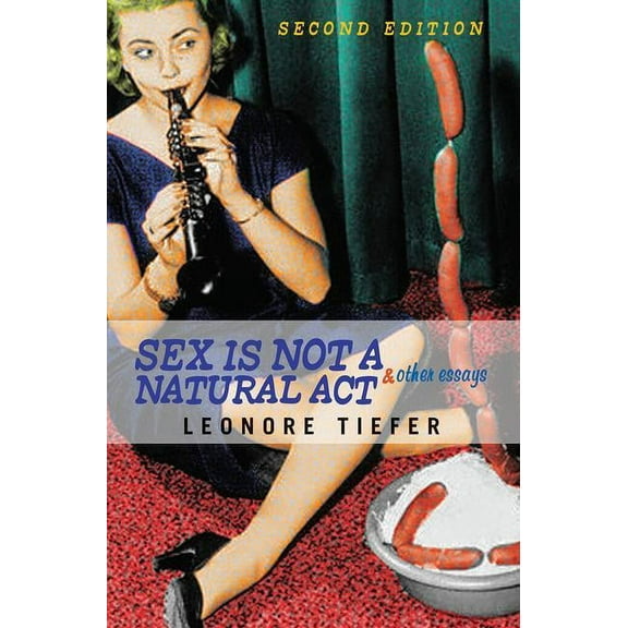 Sex Is Not A Natural Act & Other Essays, (Paperback)