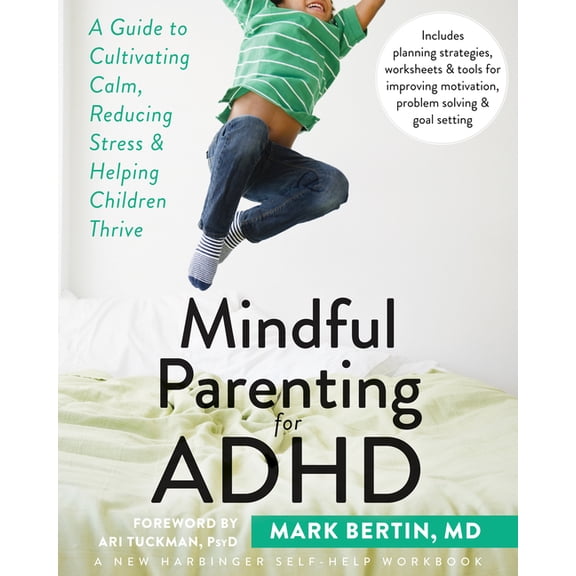 Mindful Parenting for ADHD: A Guide to Cultivating Calm, Reducing Stress, and Helping Children Thrive, (Paperback)