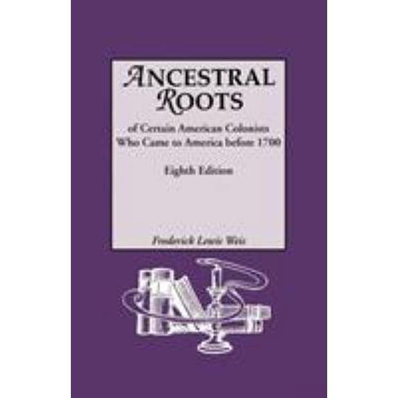Pre-Owned Ancestral Roots of Certain American Colonists Who Came to America Before 1700. Lineages from Afred the Great, Charlemagne, Malcolm of Scotland, Robert (Paperback) 0806317523 9780806317526