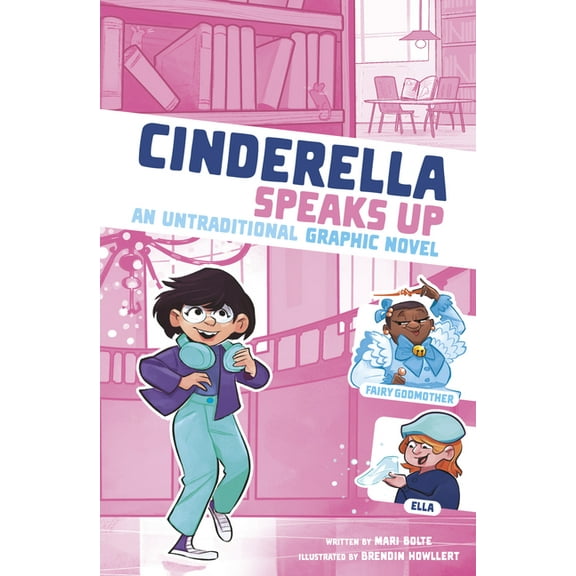 I Fell Into a Fairy Tale Cinderella Speaks Up: An Untraditional Graphic Novel, (Hardcover)