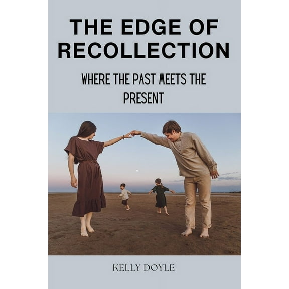 The Edge of Recollection: Where the Past Meets the Present, (Paperback)