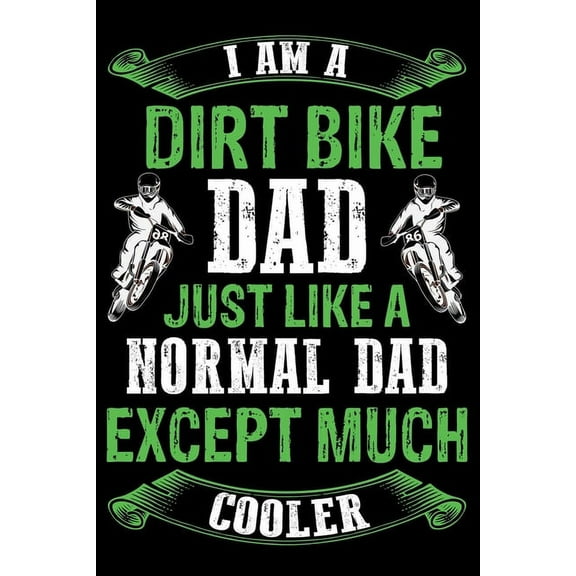 Dirt bike dad just like a normal dad except much cooler: Best note book gift for motocross lover, dirt biker. (Paperback)