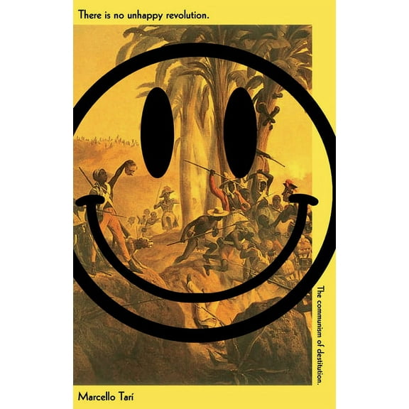 There Is No Unhappy Revolution: The Communism of Destitution, (Paperback)