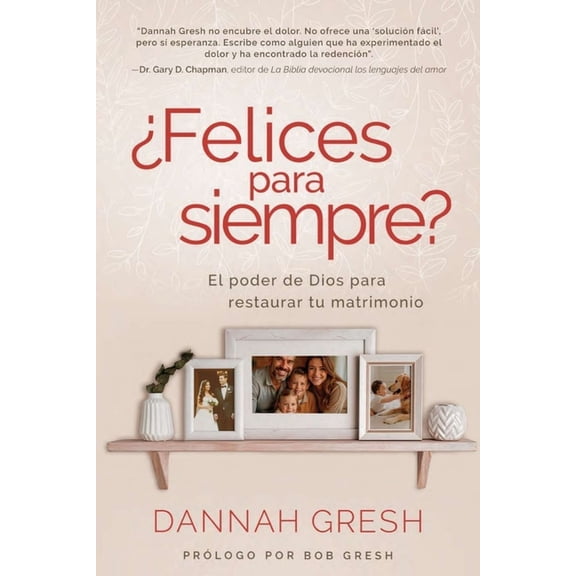 ¿Felices Para Siempre? El Poder de Dios Para Restaurar Tu Matrimonio (Happily Even After: Let God Redeem Your Marriage), (Paperback)