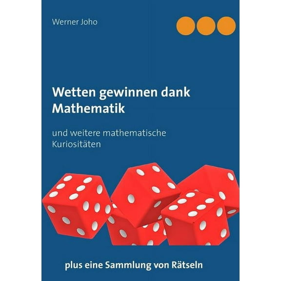 Wetten gewinnen dank Mathematik: und weitere mathematische KuriositÃ¤ten, (Paperback)