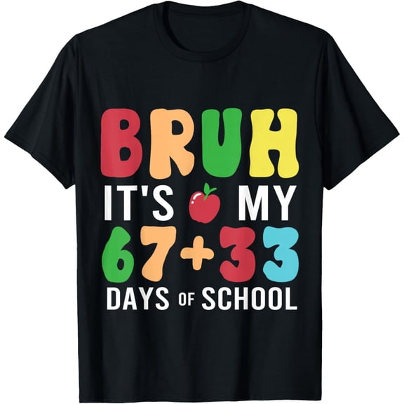 Bruh It's My 100 Days of School 67 100th Days Students Adult T-shirt