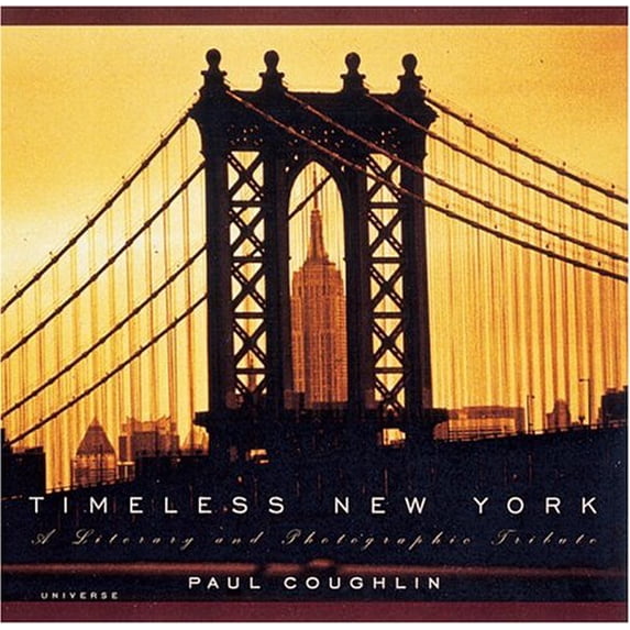 Pre-Owned Timeless New York: A Literary and Photographic Tribute (Hardcover) 0789302403 9780789302403