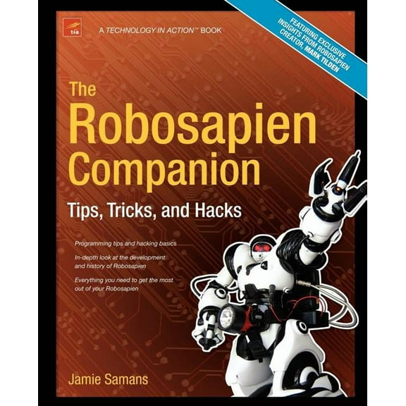 Technology in Action The Robosapien Companion: Tips, Tricks, and Hacks, (Paperback)