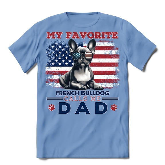 My Favorite French Bulldog Calls Me Dad. Happy Father's Day Shirt T-shirt Unisex Merch Dog Lover Gifts - 00005
