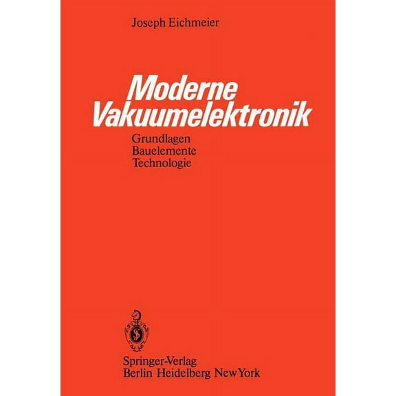 Moderne Vakuumelektronik: Grundlagen, Bauelemente, Technologie, (Paperback)
