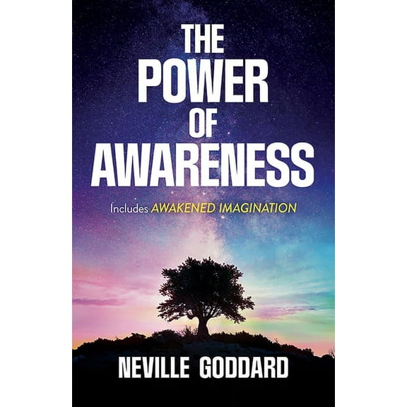 The Power of Awareness: Includes Awakened Imagination, (Paperback)