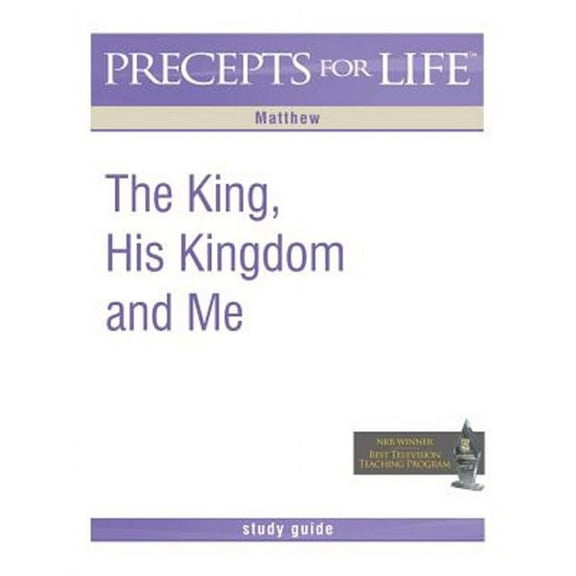 Precepts For Life Study Guide: The King, His Kingdom, and Me (Matthew) (Paperback) by Kay Arthur