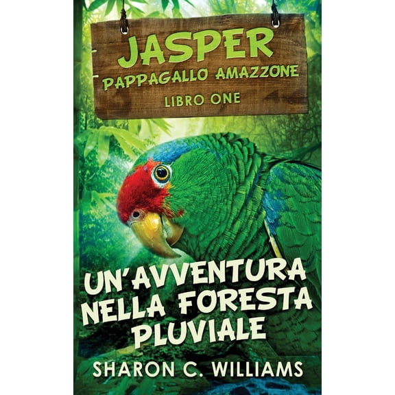 Jasper - Pappagallo Amazzone Un'avventura Nella Foresta Pluviale, Book 1, (Hardcover)