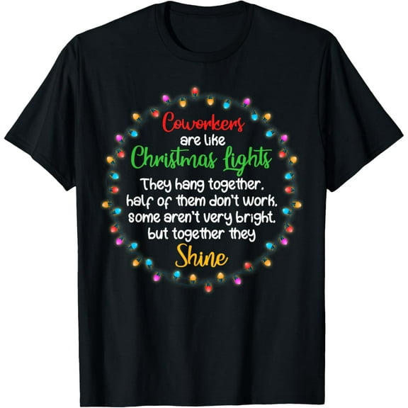 Coworkers Are Like Christmas Lights Funny Office Work Party T-Shirt Shirts