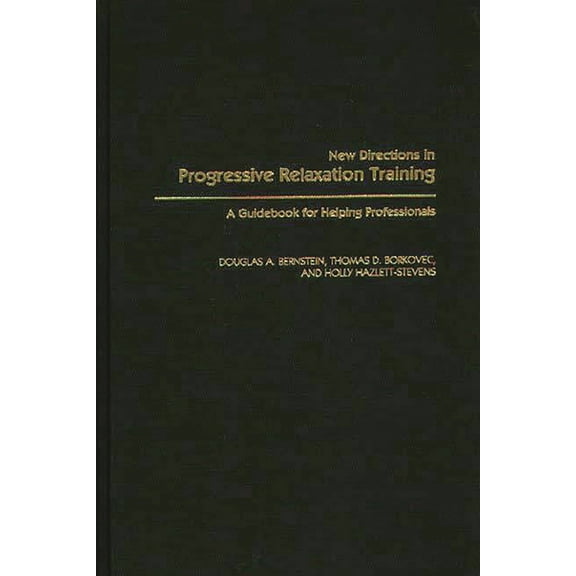 New Directions in Progressive Relaxation Training: A Guidebook for Helping Professionals, (Hardcover)