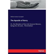 The Apostle of Kerry: Or, the Wonders of the Irish General Mission, being the Life and... Third Edition, (Paperback)