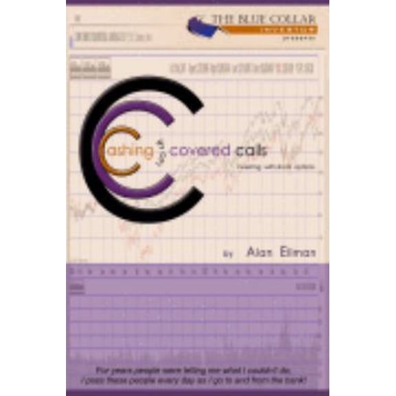 Pre-Owned Cashing in on Covered Calls. Investing with Stock Options by Alan Ellman (2007) Paperback (Paperback) 0977423352 9780977423354