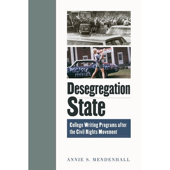 Desegregation State: College Writing Programs after the Civil Rights Movement, (Paperback)