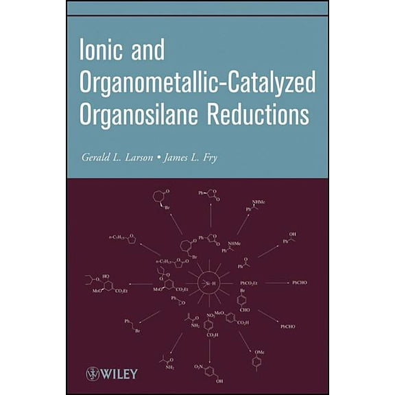 Organic Reactions Ionic and Organometallic-Catalyzed Organosilane Reductions, Book 81, (Paperback)