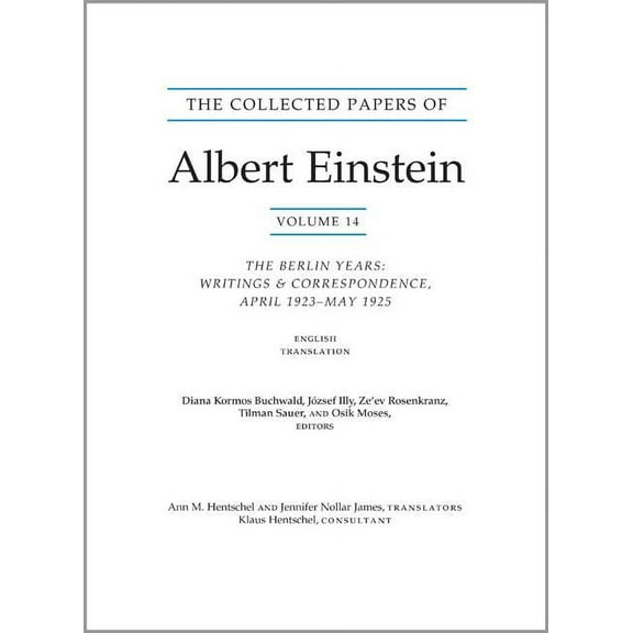 Collected Papers of Albert Einstein The Collected Papers of Albert Einstein, Volume 14 (English): The Berlin Years: Writings & Correspondence, April 1923-Ma, Book 14, (Paperback)