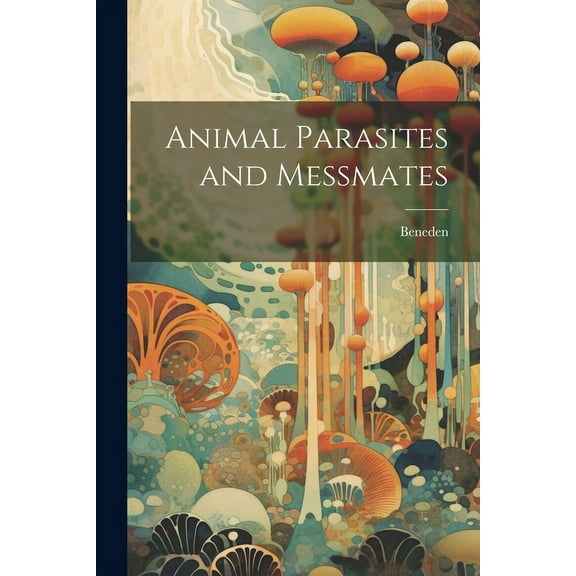 Animal Parasites and Messmates (Paperback)