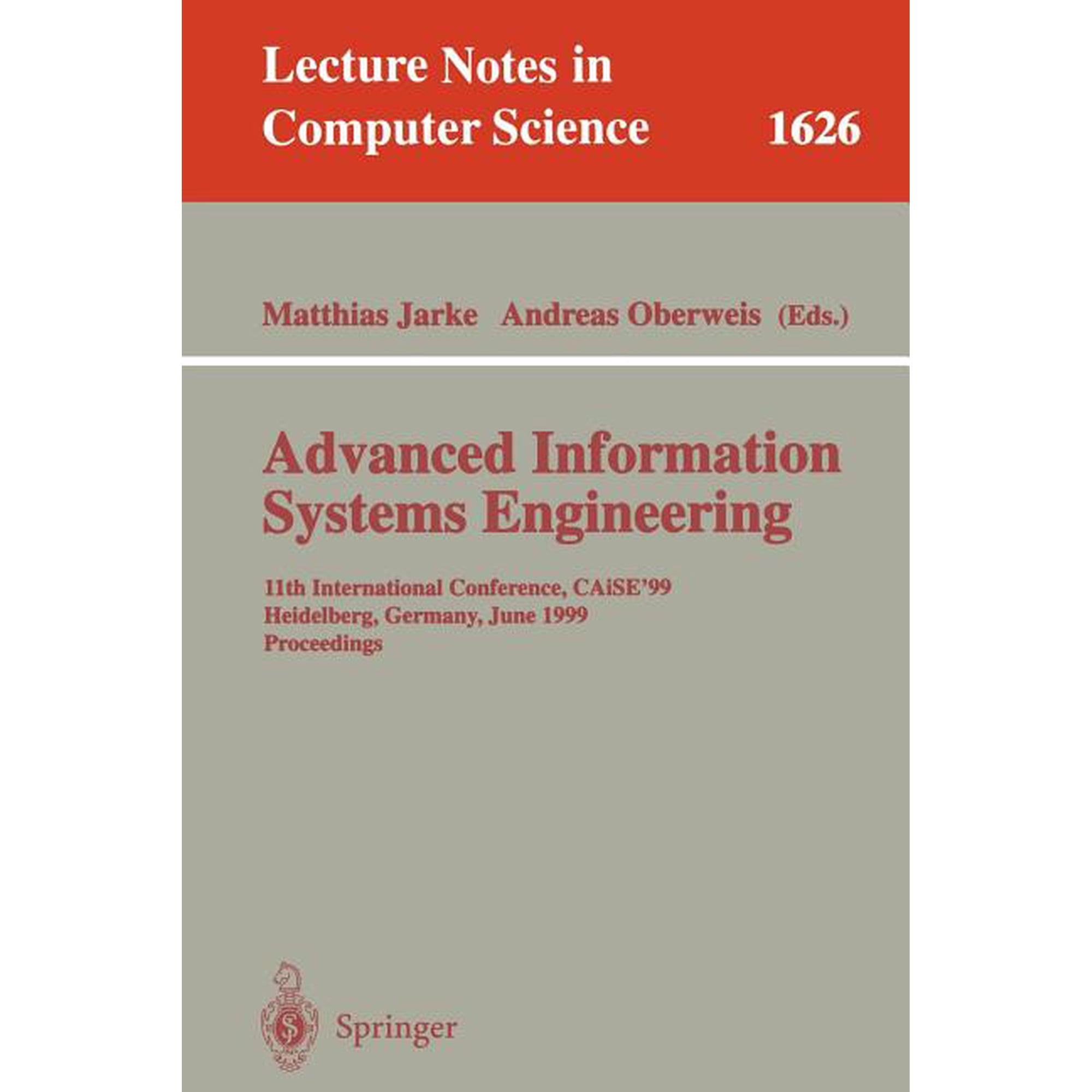 Lecture Notes in Computer Science Advanced Information Systems Engineering: 11th International Conference Caise 99 Heidelberg Germany June 14-18 1999 Book 1626 (Paperback)