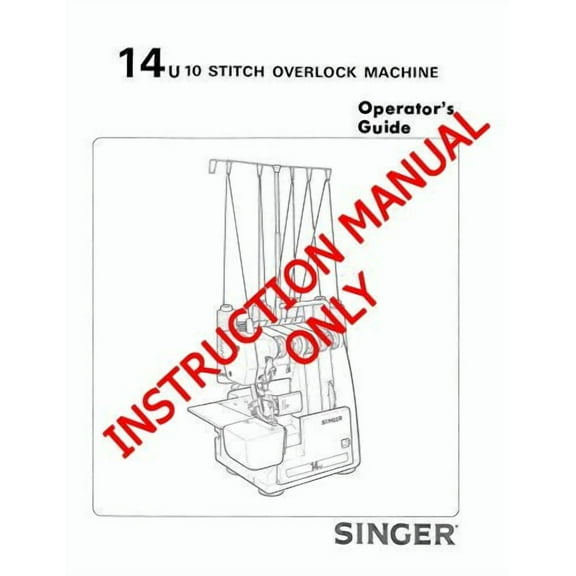 Singer 14U65B-14U85B-14U285B Sewing Machine/Embroidery/Serger Owners Manual Reprint