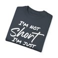 thumbnail image 3 of Funny I'm not Short I'm Just Compact Saying Pun Mom Dad  Novelty Wife Sarcastic Husband Men Women Sarcasm Unisex Garment-Dyed T-shirt, 3 of 4
