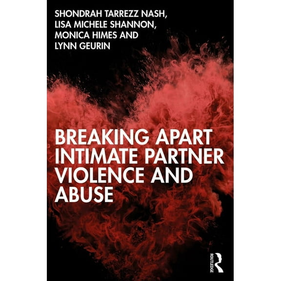 Breaking Apart Intimate Partner Violence and Abuse, (Paperback)