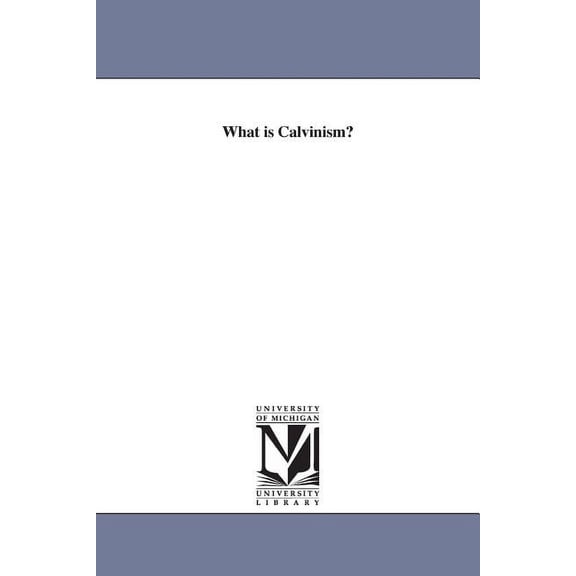 What is Calvinism?, (Paperback)