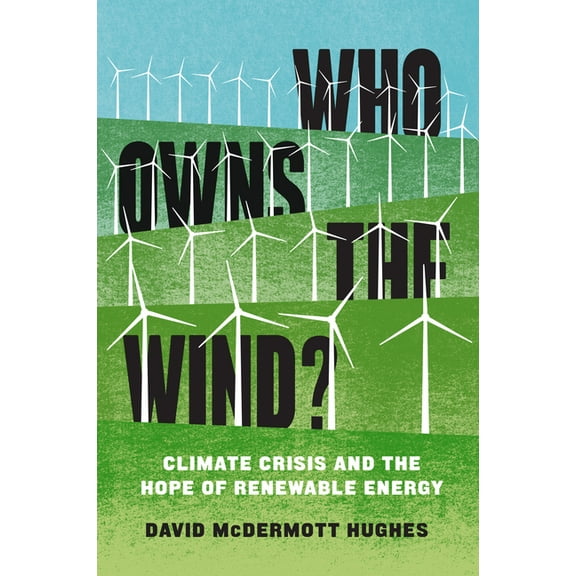 Who Owns the Wind? : Climate Crisis and the Hope of Renewable Energy (Paperback)