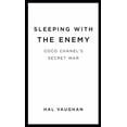 thumbnail image 1 of Pre-Owned Sleeping with the Enemy: Coco Chanel's Secret War (Hardcover) by Hal Vaughan, 1 of 1
