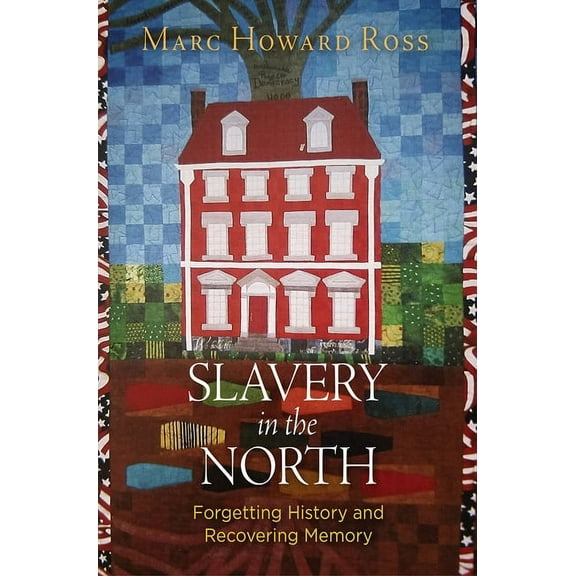 Slavery in the North: Forgetting History and Recovering Memory (Paperback)
