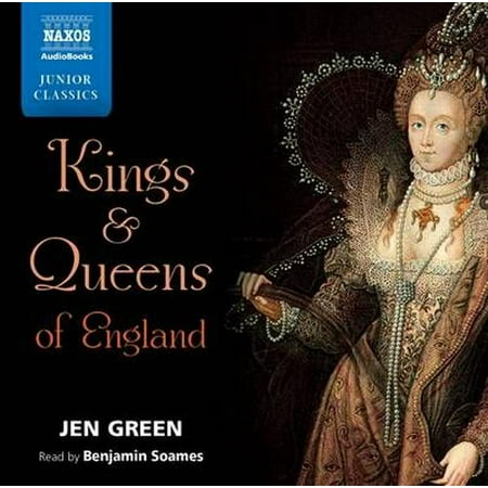 Low Readability Classics Reading (Jen Green: Kings and Queens of England (Unabridged) (Read by Benjamin Soames) (Naxos Junior Classics) (Audio)