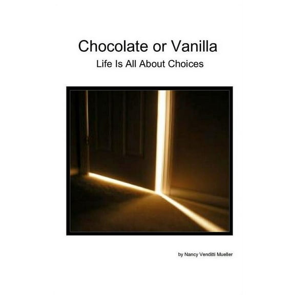 Chocolate or Vanilla : Life Is All about Choices (Paperback)