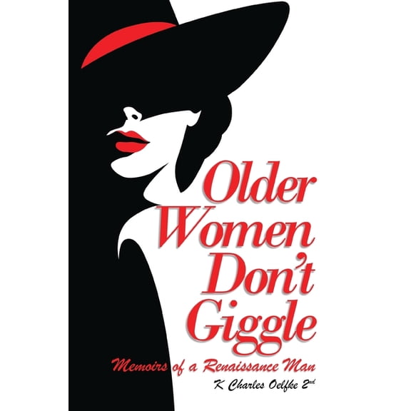 Older Women Don't Giggle: Memoirs of a Renaissance Man, (Paperback)