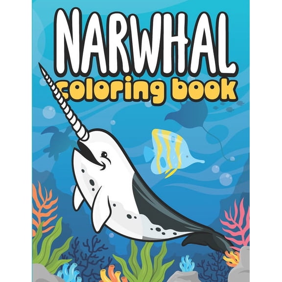 Narwhal Coloring Book: Sea Life Coloring Book for Kids with Narwhals and Other Sea Creatures, (Paperback)